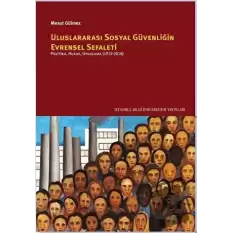 Uluslararası Sosyal Güvenliğin Evrensel Sefaleti: Politika, Hukuk, Uygulama (1919-2018)