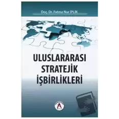 Uluslararası Stratejik İşbirlikleri