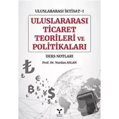 Uluslararası Ticaret Teorileri ve Politikaları - Uluslararası İktisat-1 Ders Notları