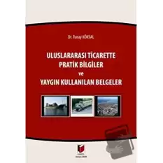 Uluslararası Ticarette Pratik Bilgiler ve Yaygın Kullanılan Belgeler