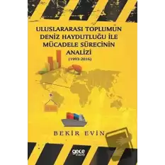 Uluslararası Toplumun Deniz Haydutluğu ile Mücadele Sürecinin Analizi (1993-2016)