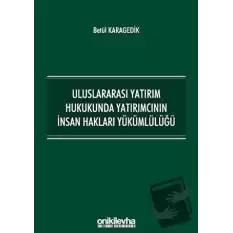 Uluslararası Yatırım Hukukunda Yatırımcının İnsan Hakları Yükümlülüğü