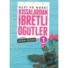 Ulvi ve Kudsi Kıssalardan İbretli Öğütler 1