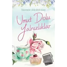 Umut Dolu Yalnızlıklar