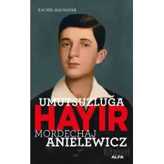 Umutsuzluğa Hayır - Mordechaj Anielewicz