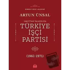 Umuttan Yalnızlığa Türkiye İşçi Partisi (1961 - 1971)