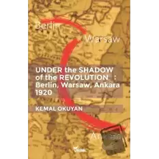 Under the Shadow of the Revolution: Berlin, Warsaw, Ankara 1920