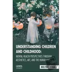 Understanding Children And Childhood: Mental Health Perspectives Through Aesthetics, Art, Aad The Humanities