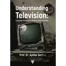 Understanding Television: A Journey Through its Theories and Practices