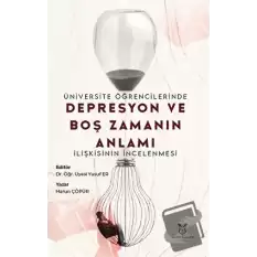 Üniversite Öğrencilerinde Depresyon ve Boş Zamanın Anlamı İlişkisinin İncelenmesi