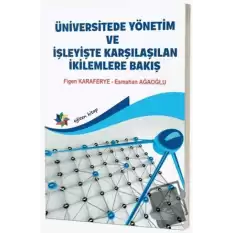 Üniversitede Yönetim ve İşleyişte Karşılaşılan İkilemlere Bakış