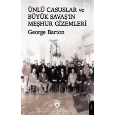 Ünlü Casuslar ve Büyük Savaş’ın Meşhur Gizemleri