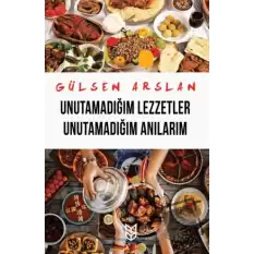 Unutamadığım Lezzetler Unutamadığım Anılarım