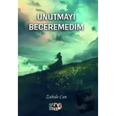 Unutmayı Beceremedim