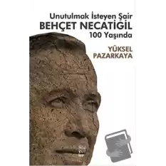 Unutulmak İsteyen Şair Behçet Necatigil 100 Yaşında