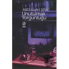 Unutulmak Yorgunluğu