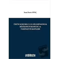 Ürün Sorumluluk Sigortasında Rizikonun Konusu ve Teminatın Kapsamı (Ciltli)