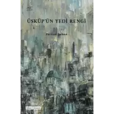 Üsküp’ün Yedi Rengi