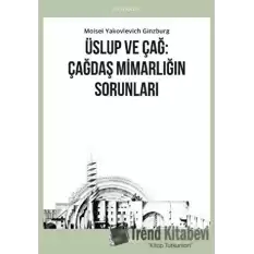 Üslup ve Çağ: Çağdaş Mimarlığın Sorunları