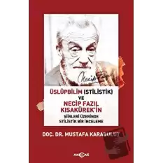 Üslüpbilim (Stilistlik) ve Necip Fazıl Kısakürekin Şiirleri Üzerinde Stilistlik Bir İnceleme