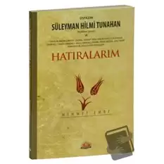 Üstazım Süleyman Hilmi Tunahan (Kuddise Siruh) ve Allah Dostlarından Hatıralarım