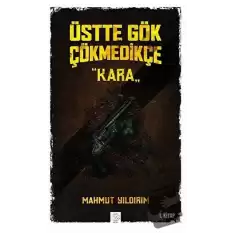 Üstte Gök Çökmedikçe - Kara (1. Kitap)