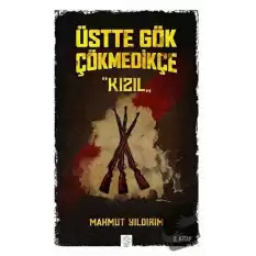 Üstte Gök Çökmedikçe - Kızıl (2. Kitap)