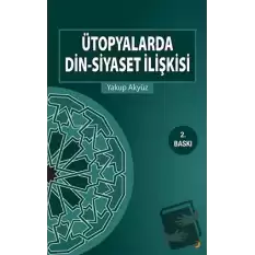 Ütopyalarda Din-Siyaset İlişkisi