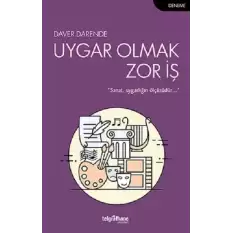 Uygar Olmak Zor İş