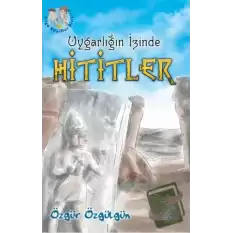 Uygarlığın İzinde Hititler