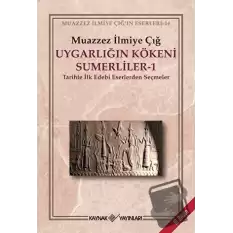 Uygarlığın Kökeni Sümerliler 1 Tarihte İlk Edebi Eserlerden Seçmeler