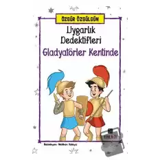 Uygarlık Dedektifleri Gladyatörler Kentinde