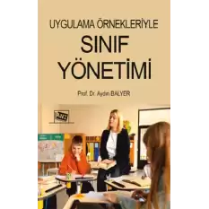 Uygulama Örnekleriyle Sınıf Yönetimi