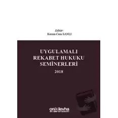 Uygulamalı Rekabet Hukuku Seminerleri 2018 (Ciltli)