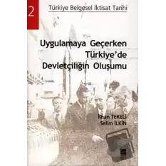 Uygulamaya Geçerken Türkiye’de Devletçiliğin Oluşumu