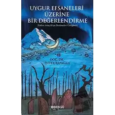 Uygur Efsaneleri Üzerine Bir Değerlendirme