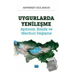 Uygurlarda Yenileşme - Aydınlar, Kimlik ve Mecburi Değişme