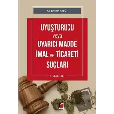 Uyuşturucu veya Uyarıcı Madde İmal ve Ticareti Suçları