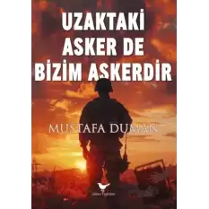 Uzaktaki Asker De Bizim Askerdir