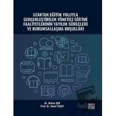 Uzaktan Eğitim Yoluyla Gerçekleştirilen Yönetici Eğitimi Faaliyetlerinin Yayılım Süreçleri ve Kurumsallaşma Koşulları