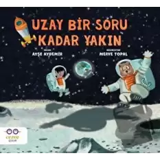 Uzay Bir Soru Kadar Yakın