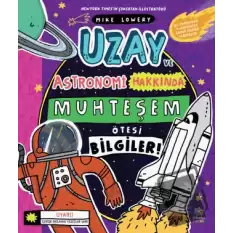 Uzay ve Astronomi Hakkında Muhteşem Ötesi Bilgiler