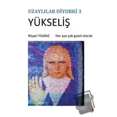 Uzaylılar Diyorki 3 -Yükseliş