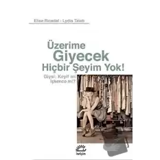 Üzerime Giyecek Hiçbir Şeyim Yok!