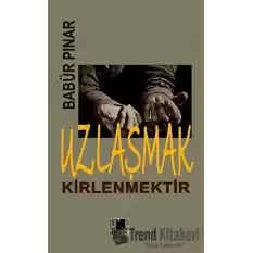 Uzlaşmak Kirlenmektir