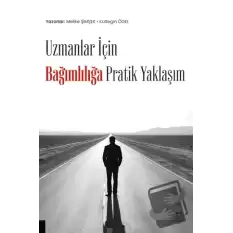 Uzmanlar İçin Bağımlılığa Pratik Yaklaşım