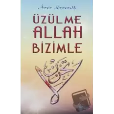 Üzülme Allah Bizimle