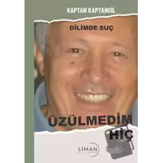 Üzülmedim Hiç