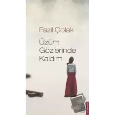 Üzüm Gözlerinde Kaldım