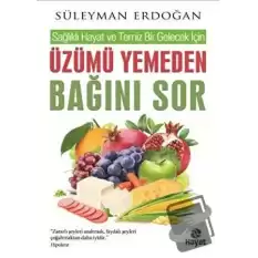 Üzümü Yemeden Bağını Sor